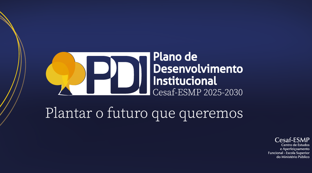 Cesaf-ESMP convida integrantes e sociedade para construir o Plano de Desenvolvimento Institucional (PDI) 2025-2030