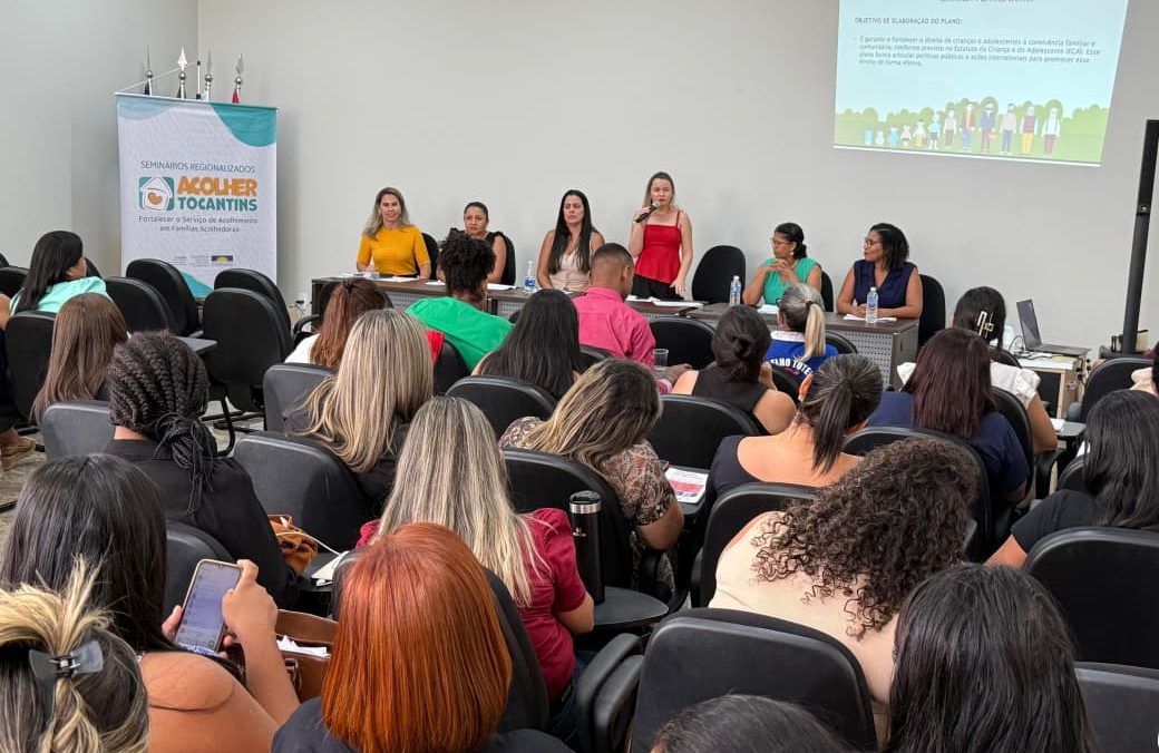 Governo do Tocantins realiza Semin&aacute;rio Regionalizado &ldquo;Acolher Tocantins&rdquo; em Miracema para fortalecer servi&ccedil;os de acolhimento em fam&iacute;lias acolhedoras
