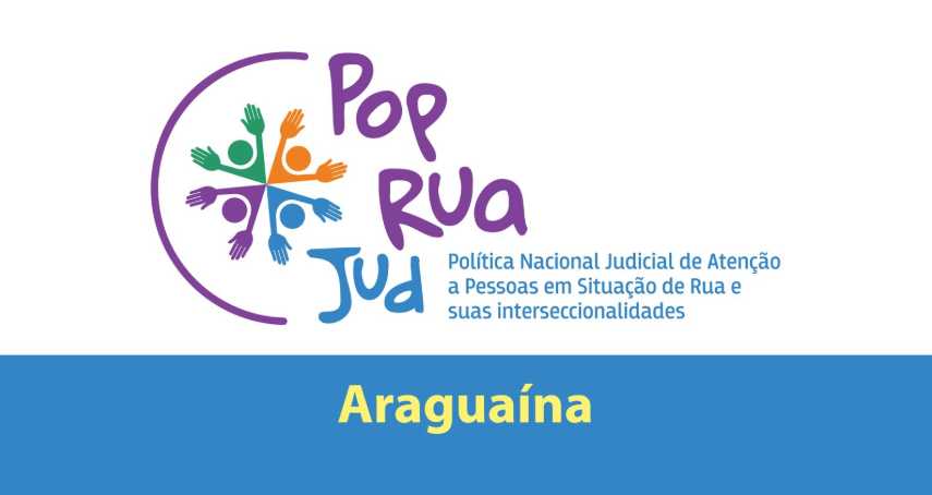 Mutir&atilde;o Pop Rua Jud em Aragua&iacute;na prorroga inscri&ccedil;&otilde;es e amplia mobiliza&ccedil;&atilde;o para atendimento social