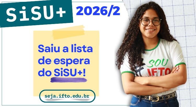Saiu o resultado da lista de espera do Sisu+ no IFTO; veja os pr&oacute;ximos prazos